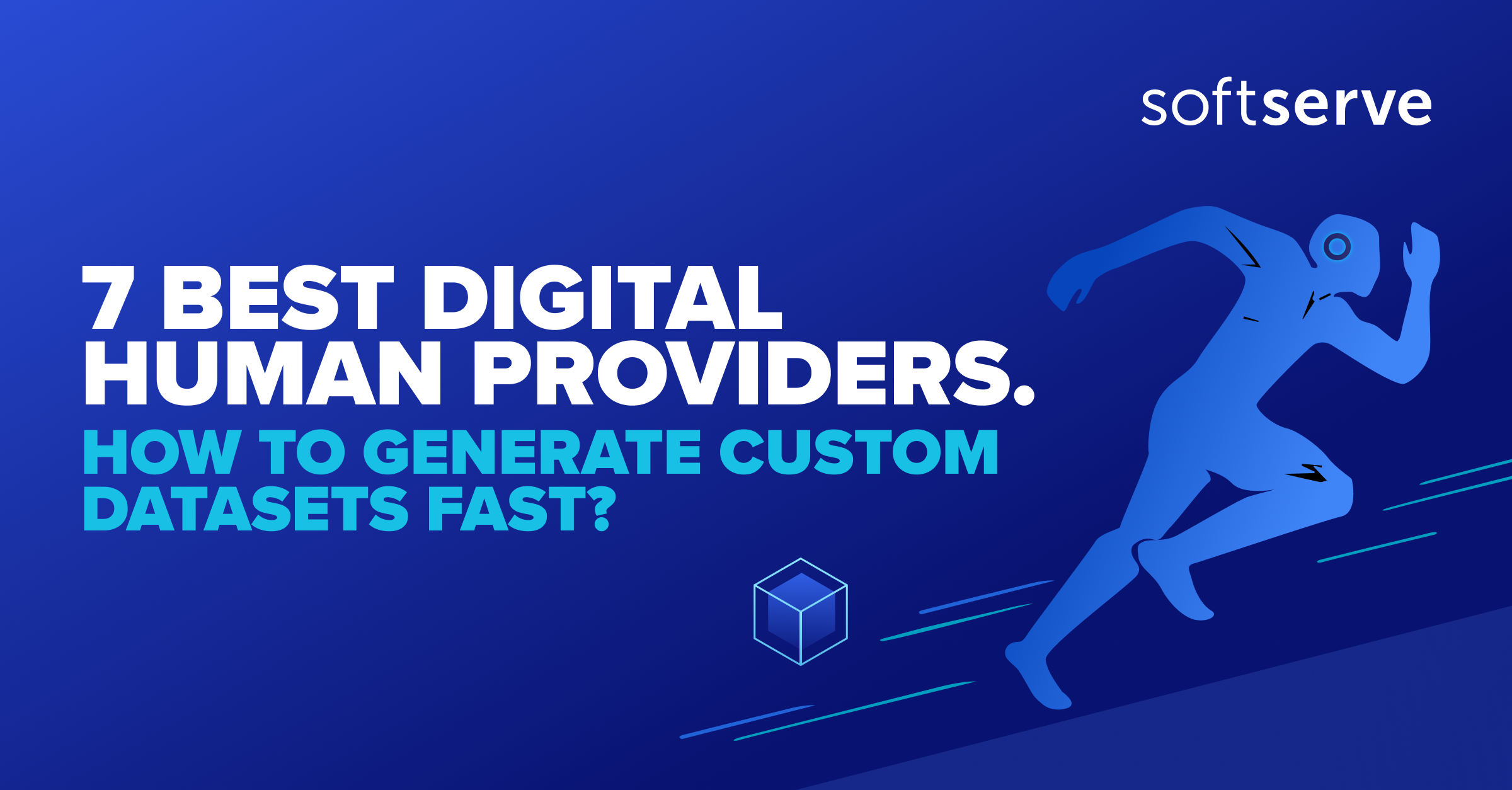 7 Best Digital Human Providers. How to Generate Custom Datasets Fast? SoftServe
