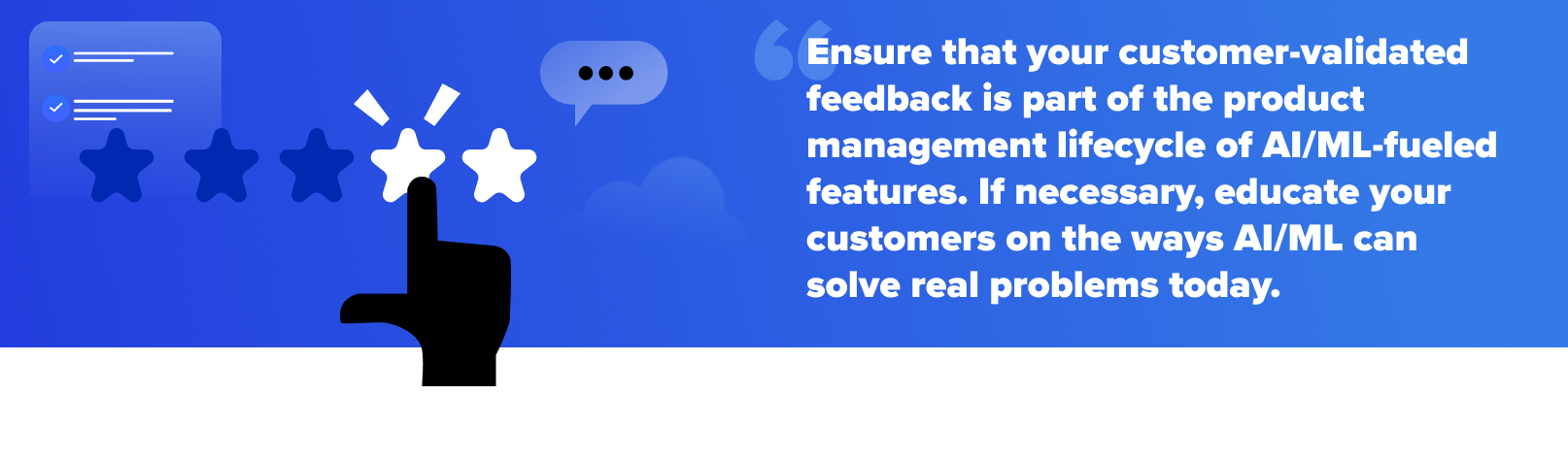Ensure your feedback is customer validated
