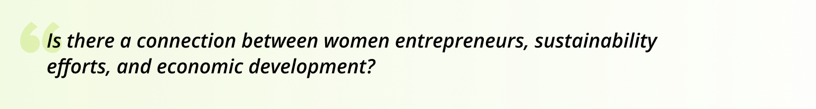 Is there a connection between women entrepreneurs, sustainability efforts, and economic development?