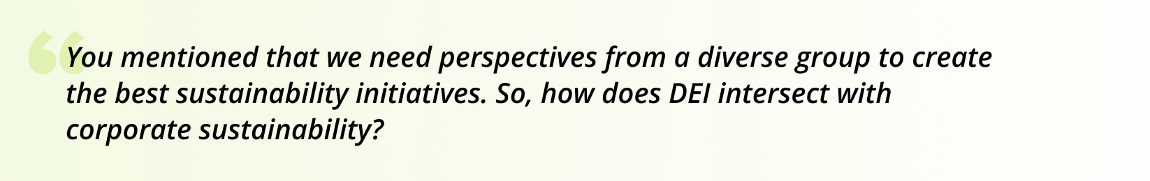 So, how does DEI intersect with corporate sustainability?