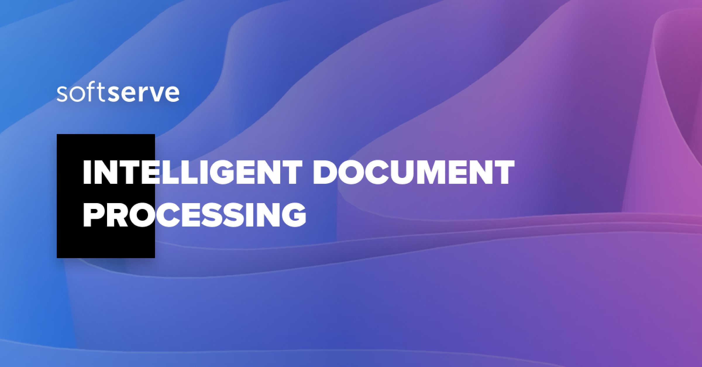Intelligent Document Processing Solutions | SoftServe